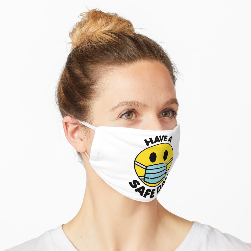 Have a safe day face mask